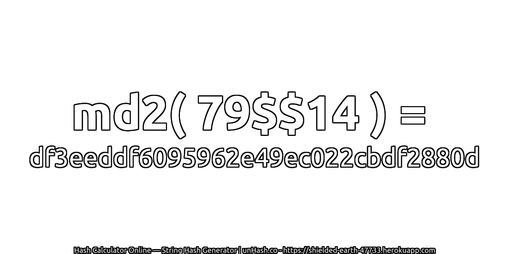 md2( 79$$14 ) = df3eeddf6095962e49ec022cbdf2880d | unHash.co