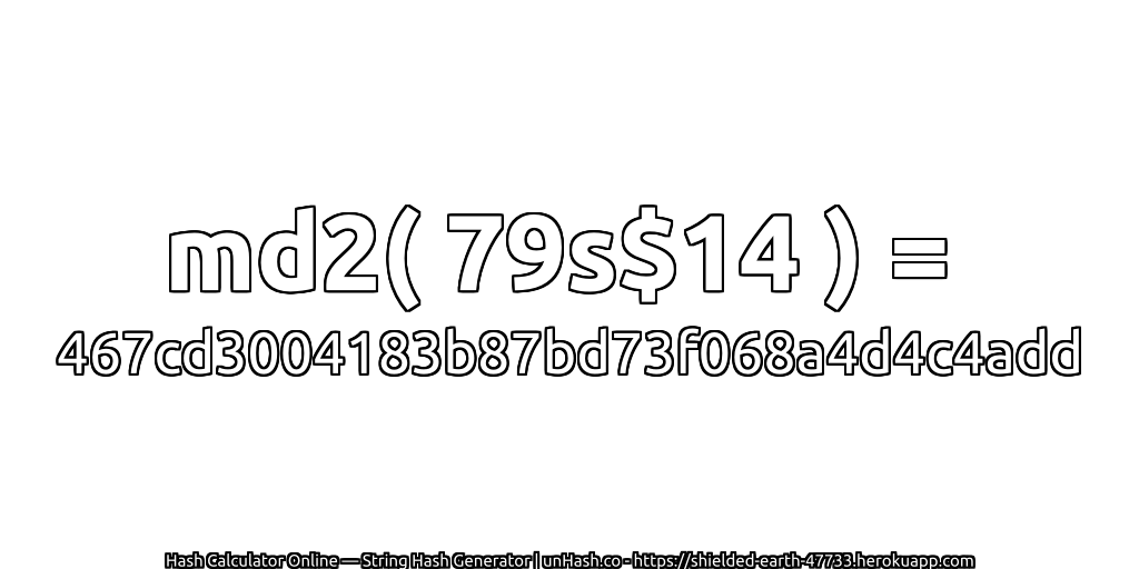 md2( 79s$14 ) = 467cd3004183b87bd73f068a4d4c4add | unHash.co