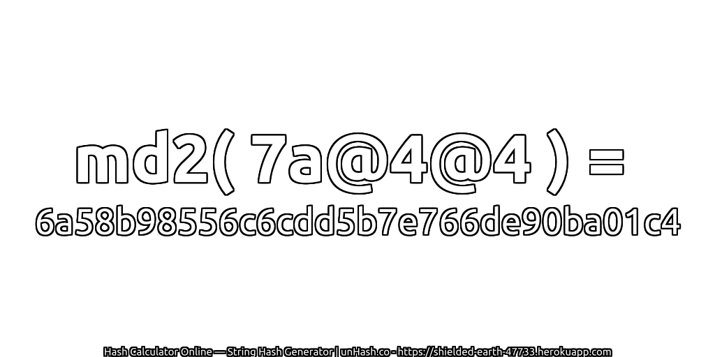 md2( 7a@4@4 ) = 6a58b98556c6cdd5b7e766de90ba01c4 | unHash.co