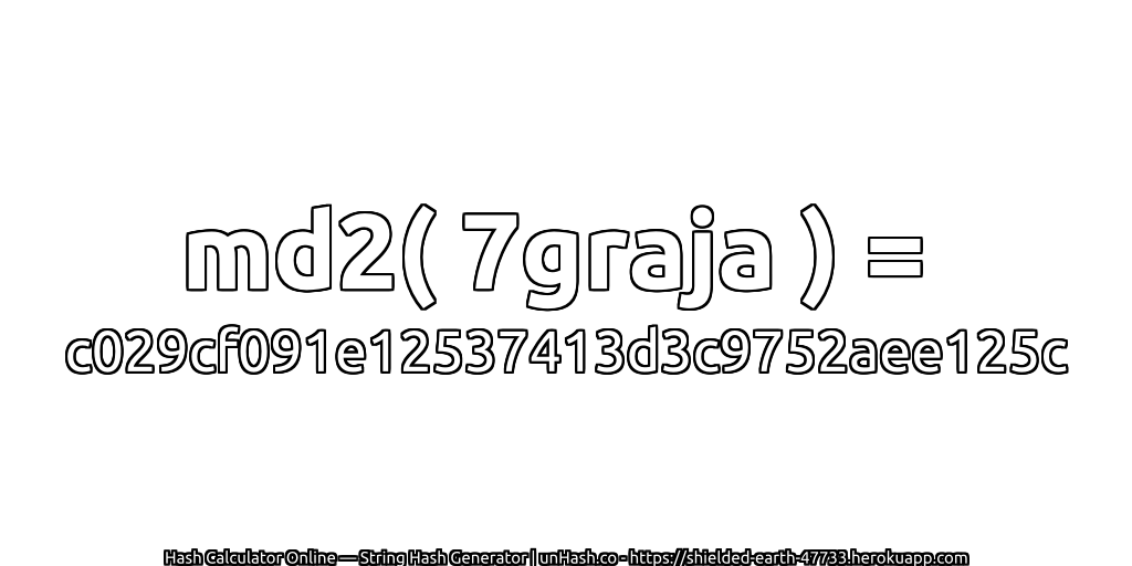 md2( 7graja ) = c029cf091e12537413d3c9752aee125c | unHash.co