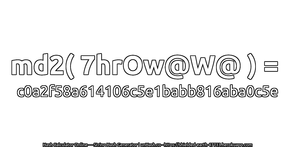 md2( 7hrOw@W@ ) = c0a2f58a614106c5e1babb816aba0c5e | unHash.co