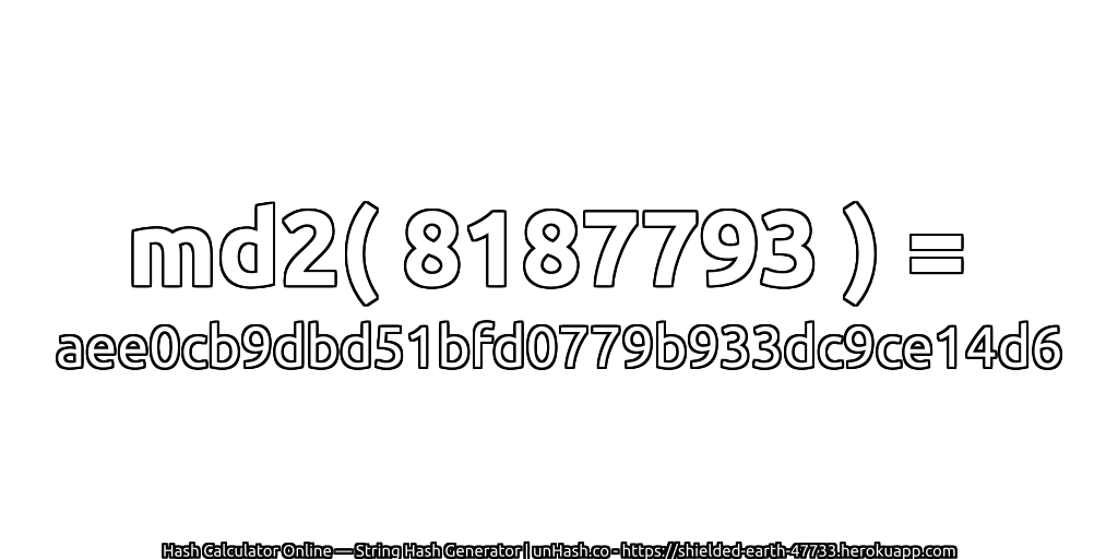 md2( 8187793 ) = aee0cb9dbd51bfd0779b933dc9ce14d6 | unHash.co
