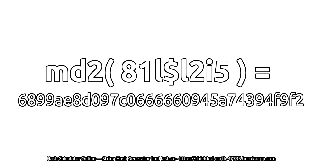md2( 81l$l2i5 ) = 6899ae8d097c0666660945a74394f9f2 | unHash.co