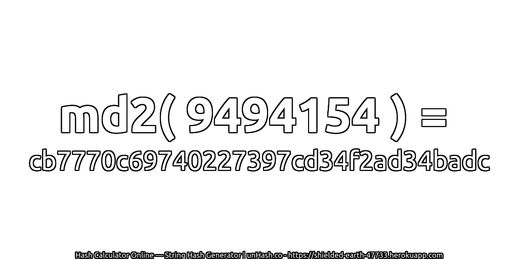 md2( 9494154 ) = cb7770c69740227397cd34f2ad34badc | unHash.co