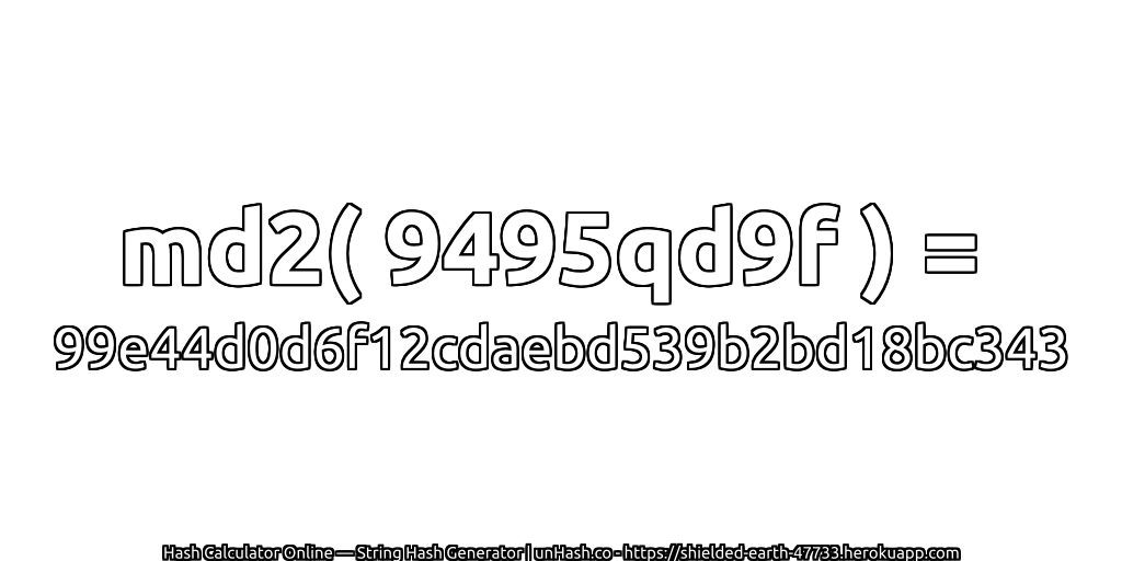 md2( 9495qd9f ) = 99e44d0d6f12cdaebd539b2bd18bc343 | unHash.co