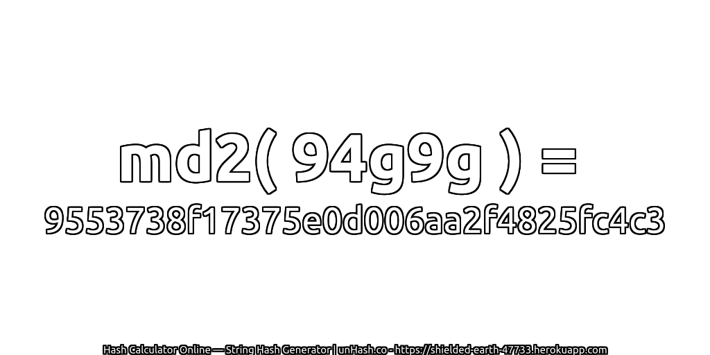 md2( 94g9g ) = 9553738f17375e0d006aa2f4825fc4c3 | unHash.co