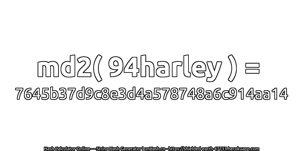 md2( 94harley ) = 7645b37d9c8e3d4a578748a6c914aa14 | unHash.co