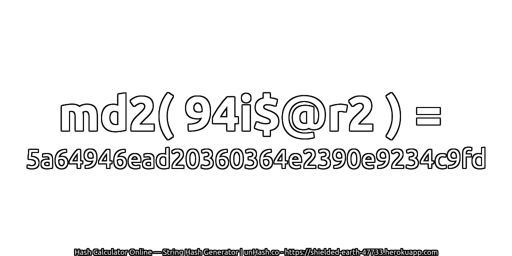 md2( 94i$@r2 ) = 5a64946ead20360364e2390e9234c9fd | unHash.co