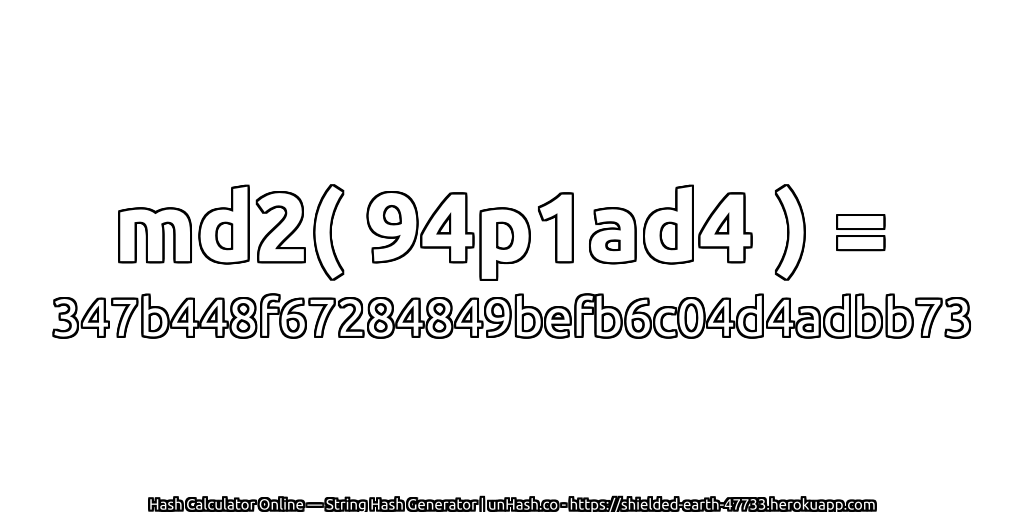 md2( 94p1ad4 ) = 347b448f67284849befb6c04d4adbb73 | unHash.co