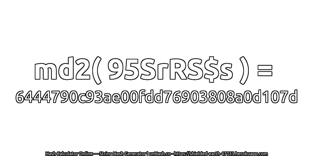 md2( 95SrRS$s ) = 6444790c93ae00fdd76903808a0d107d | unHash.co
