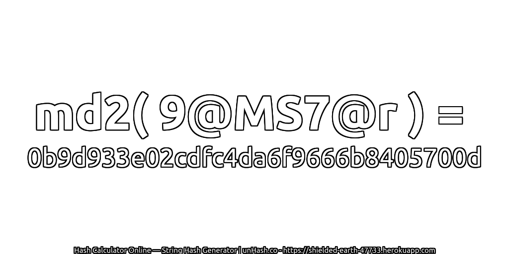 md2( 9@MS7@r ) = 0b9d933e02cdfc4da6f9666b8405700d | unHash.co
