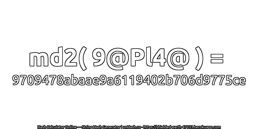 md2( 9@Pl4@ ) = 9709478abaae9a6119402b706d9775ce | unHash.co