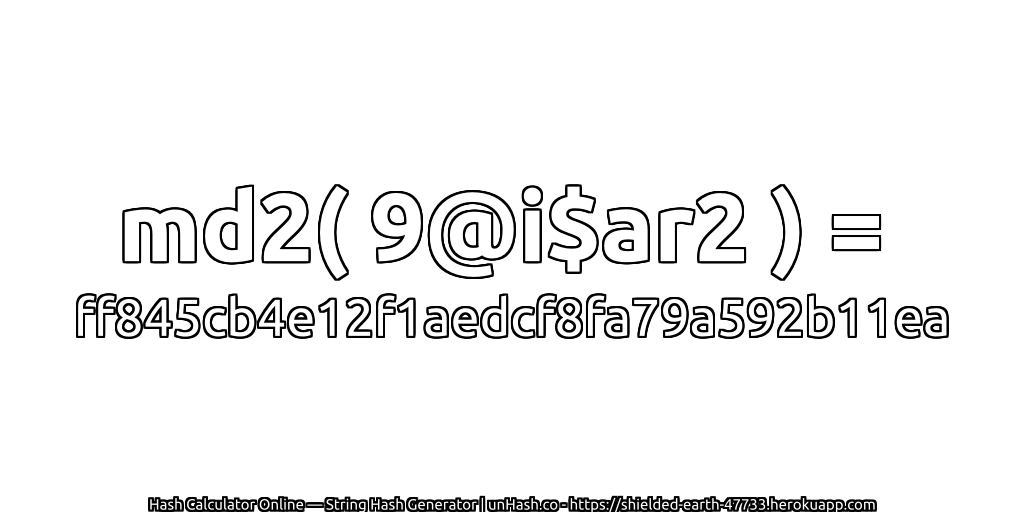 md2( 9@i$ar2 ) = ff845cb4e12f1aedcf8fa79a592b11ea | unHash.co