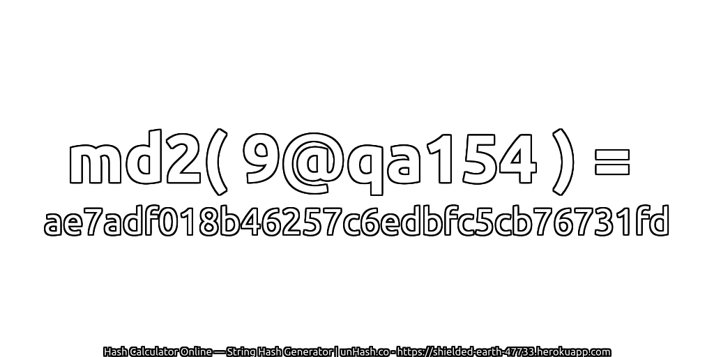 md2( 9@qa154 ) = ae7adf018b46257c6edbfc5cb76731fd | unHash.co