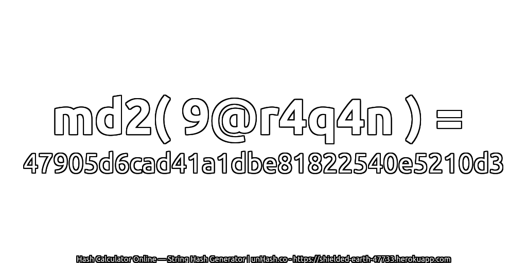 md2( 9@r4q4n ) = 47905d6cad41a1dbe81822540e5210d3 | unHash.co