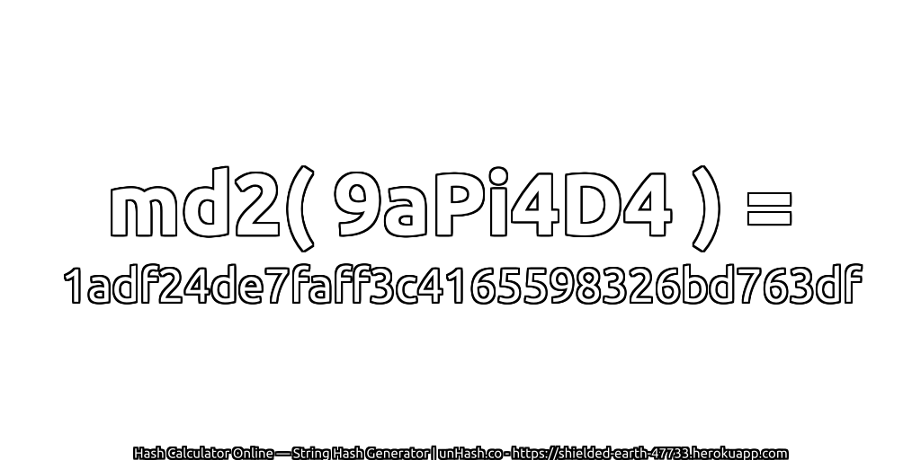 md2( 9aPi4D4 ) = 1adf24de7faff3c4165598326bd763df | unHash.co