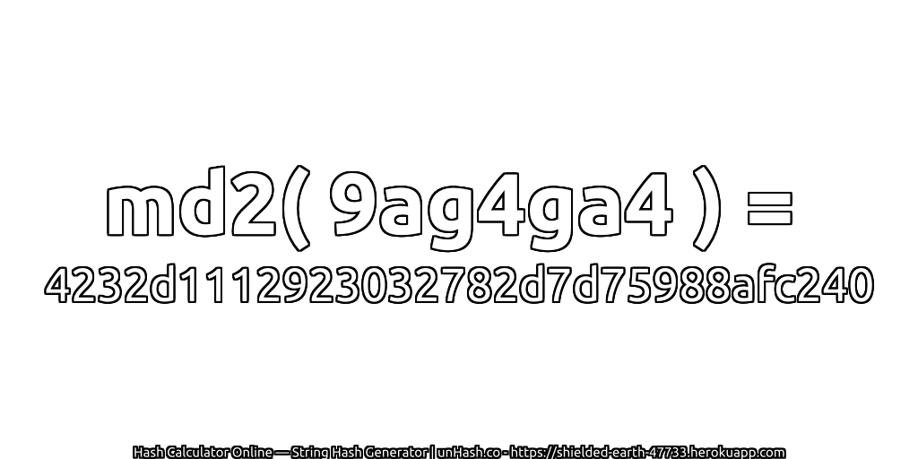 md2( 9ag4ga4 ) = 4232d1112923032782d7d75988afc240 | unHash.co