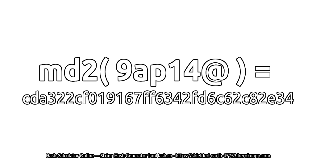 md2( 9ap14@ ) = cda322cf019167ff6342fd6c62c82e34 | unHash.co
