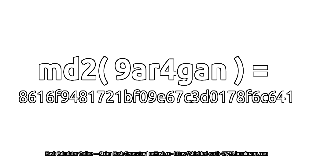 md2( 9ar4gan ) = 8616f9481721bf09e67c3d0178f6c641 | unHash.co
