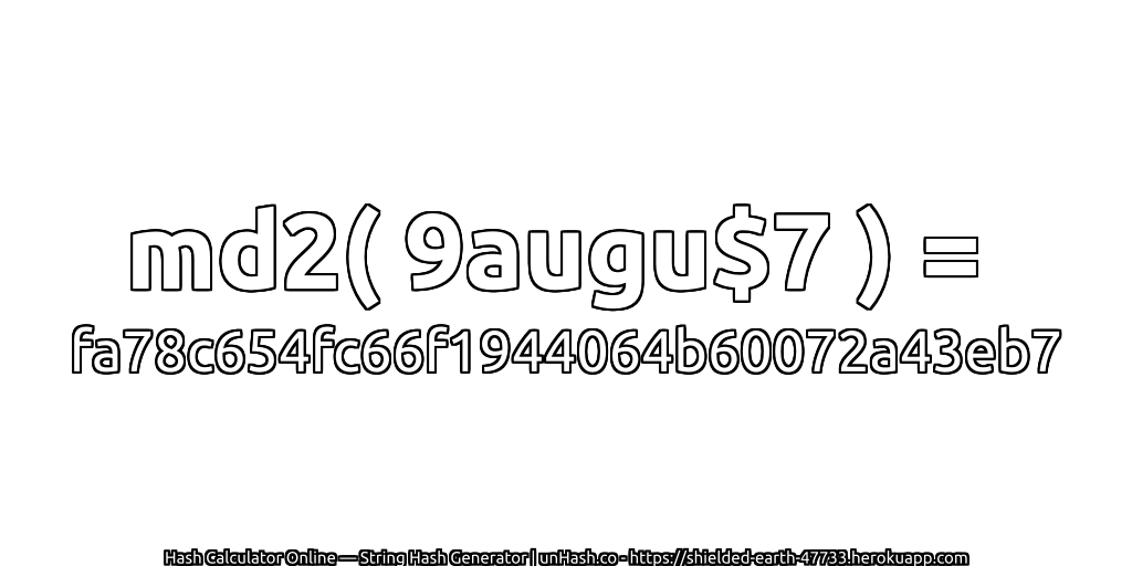 md2( 9augu$7 ) = fa78c654fc66f1944064b60072a43eb7 | unHash.co