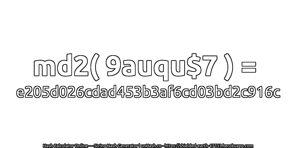 md2( 9auqu$7 ) = e205d026cdad453b3af6cd03bd2c916c | unHash.co