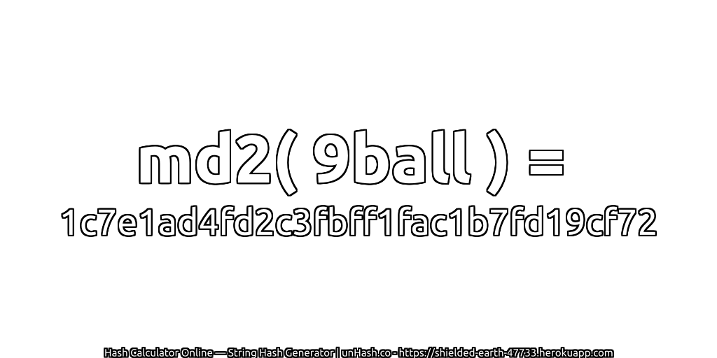 md2( 9ball ) = 1c7e1ad4fd2c3fbff1fac1b7fd19cf72 | unHash.co