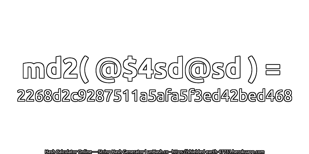 md2( @$4sd@sd ) = 2268d2c9287511a5afa5f3ed42bed468 | unHash.co