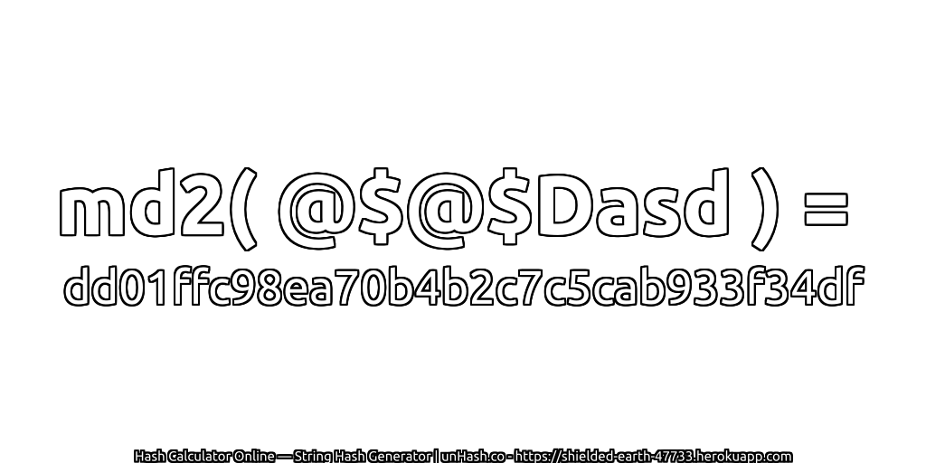 md2( @$@$Dasd ) = dd01ffc98ea70b4b2c7c5cab933f34df | unHash.co