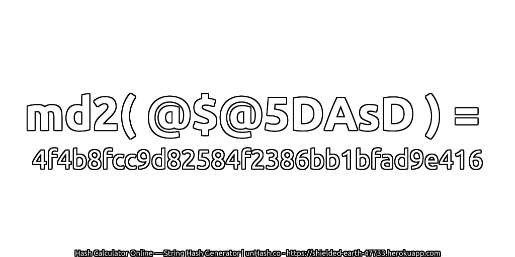 md2( @$@5DAsD ) = 4f4b8fcc9d82584f2386bb1bfad9e416 | unHash.co