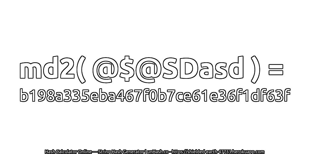 md2( @$@SDasd ) = b198a335eba467f0b7ce61e36f1df63f | unHash.co