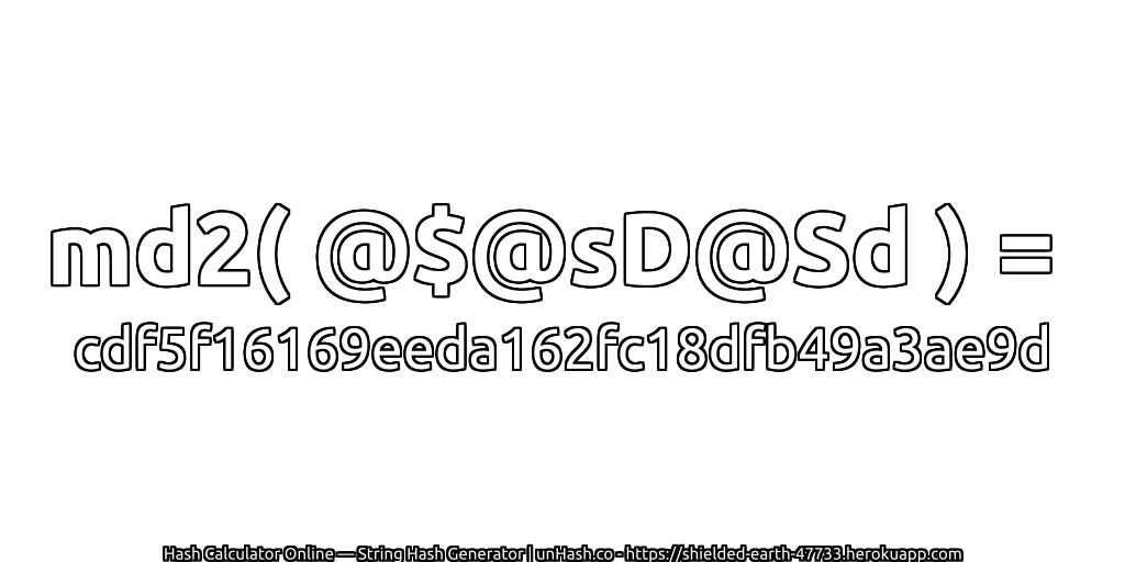 md2( @$@sD@Sd ) = cdf5f16169eeda162fc18dfb49a3ae9d | unHash.co