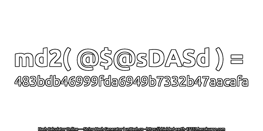 md2( @$@sDASd ) = 483bdb46999fda6949b7332b47aacafa | unHash.co