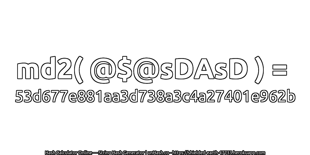 md2( @$@sDAsD ) = 53d677e881aa3d738a3c4a27401e962b | unHash.co