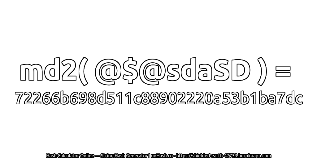 md2( @$@sdaSD ) = 72266b698d511c88902220a53b1ba7dc | unHash.co