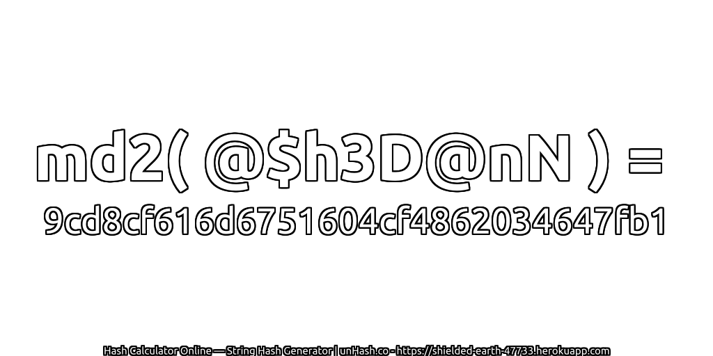 md2( @$h3D@nN ) = 9cd8cf616d6751604cf4862034647fb1 | unHash.co