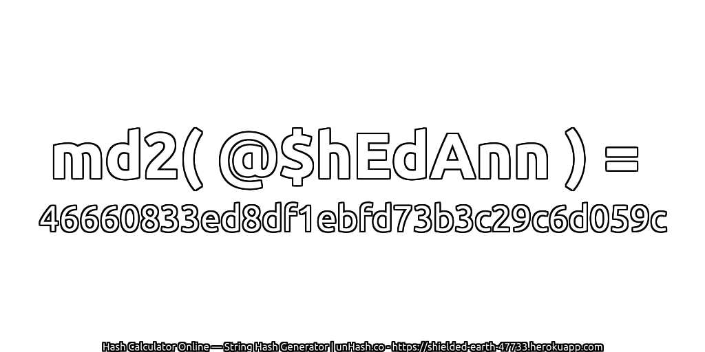 md2( @$hEdAnn ) = 46660833ed8df1ebfd73b3c29c6d059c | unHash.co