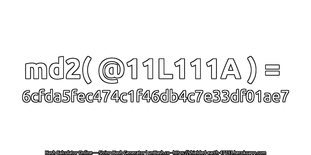md2( @11L111A ) = 6cfda5fec474c1f46db4c7e33df01ae7 | unHash.co