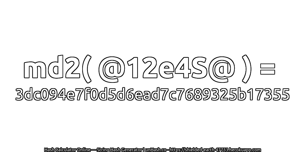 md2( @12e4S@ ) = 3dc094e7f0d5d6ead7c7689325b17355 | unHash.co