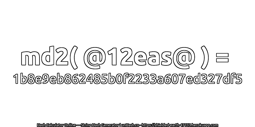 md2( @12eas@ ) = 1b8e9eb862485b0f2233a607ed327df5 | unHash.co