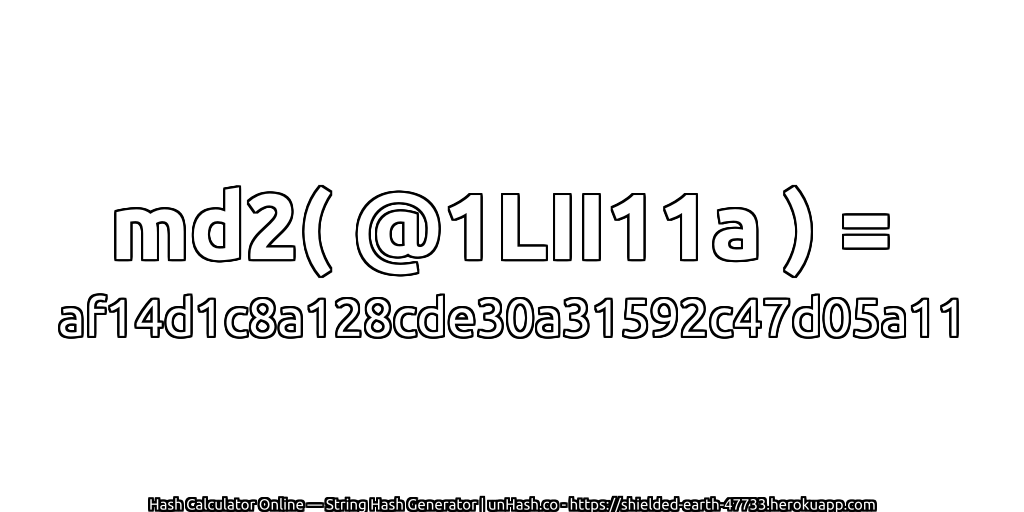md2( @1LII11a ) = af14d1c8a128cde30a31592c47d05a11 | unHash.co