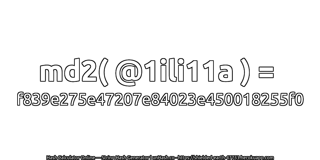 md2( @1ili11a ) = f839e275e47207e84023e450018255f0 | unHash.co