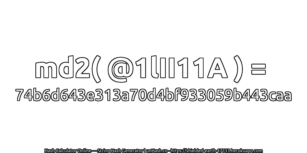 md2( @1lII11A ) = 74b6d643e313a70d4bf933059b443caa | unHash.co