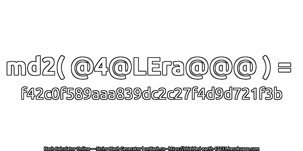 md2( @4@LEra@@@ ) = f42c0f589aaa839dc2c27f4d9d721f3b | unHash.co