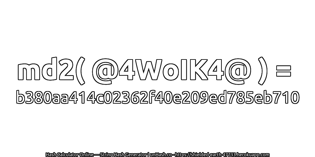 md2( @4WoIK4@ ) = b380aa414c02362f40e209ed785eb710 | unHash.co