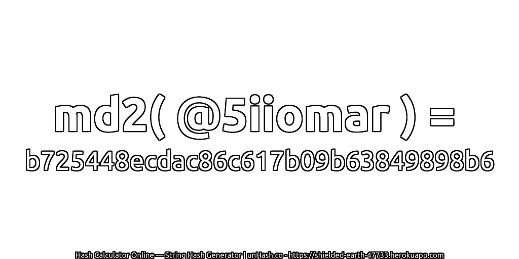 md2( @5iiomar ) = b725448ecdac86c617b09b63849898b6 | unHash.co