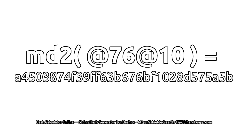 md2( @76@10 ) = a4503874f39ff63b676bf1028d575a5b | unHash.co