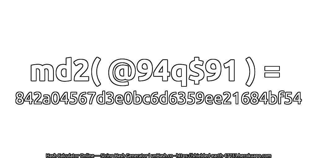 md2( @94q$91 ) = 842a04567d3e0bc6d6359ee21684bf54 | unHash.co