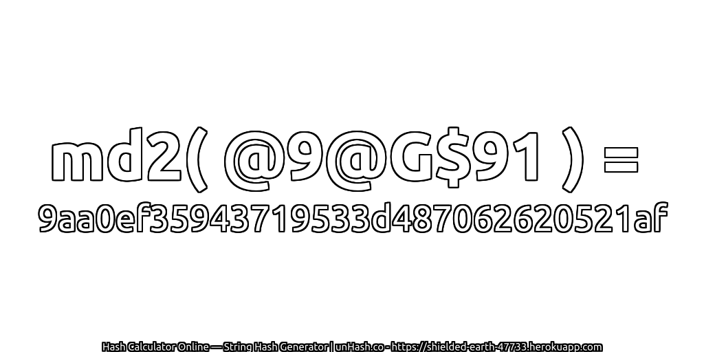 md2( @9@G$91 ) = 9aa0ef35943719533d487062620521af | unHash.co