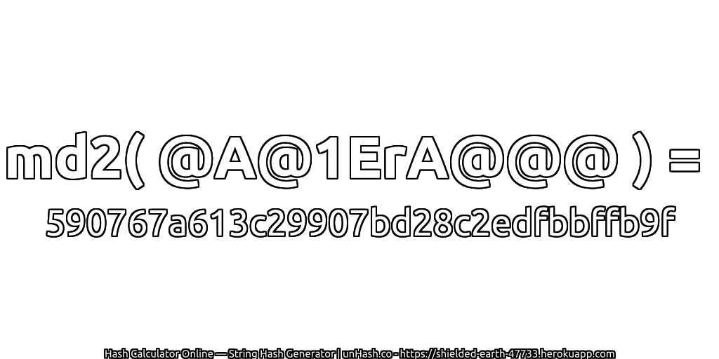 md2( @A@1ErA@@@ ) = 590767a613c29907bd28c2edfbbffb9f | unHash.co