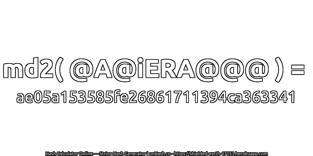 md2( @A@iERA@@@ ) = ae05a153585fe26861711394ca363341 | unHash.co